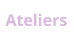 Ateliers